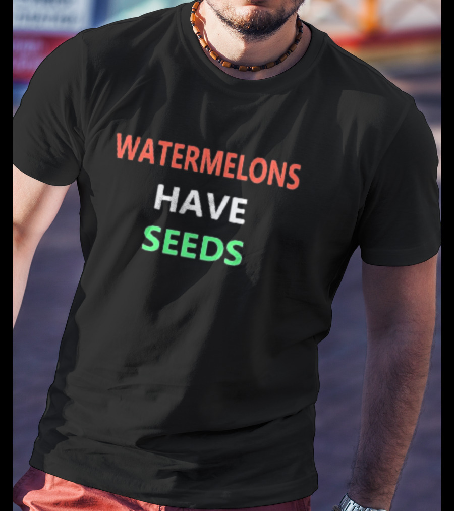 WATERMELONS HAVE SEEDS Red White Green Text T-Shirt