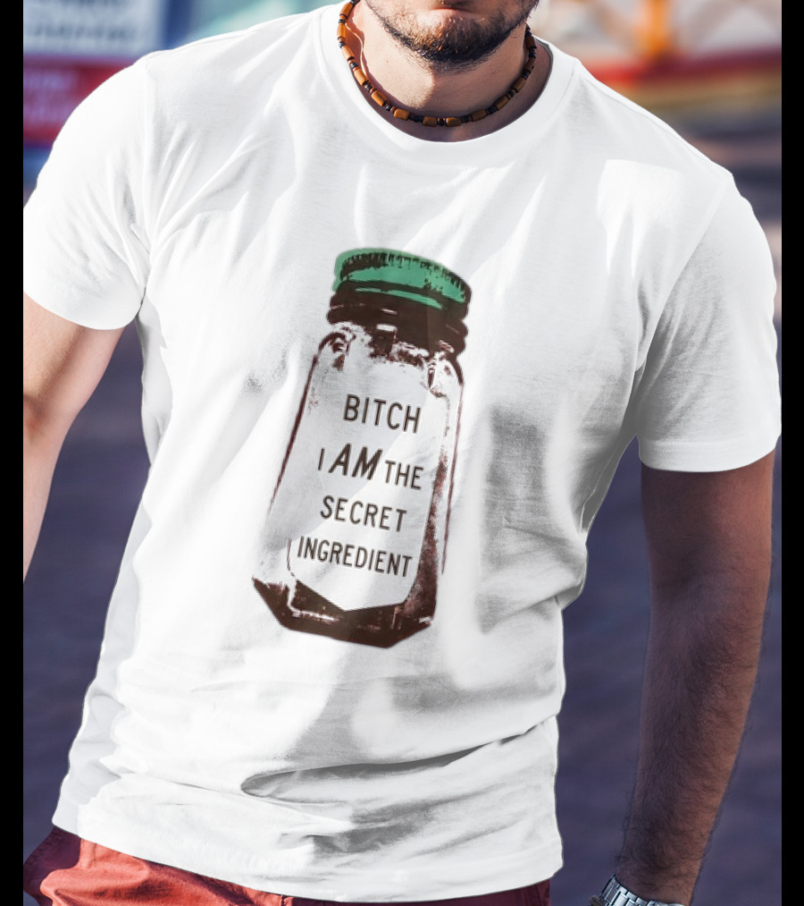 Bitch I Am The Secret Ingredient Jar T-Shirt