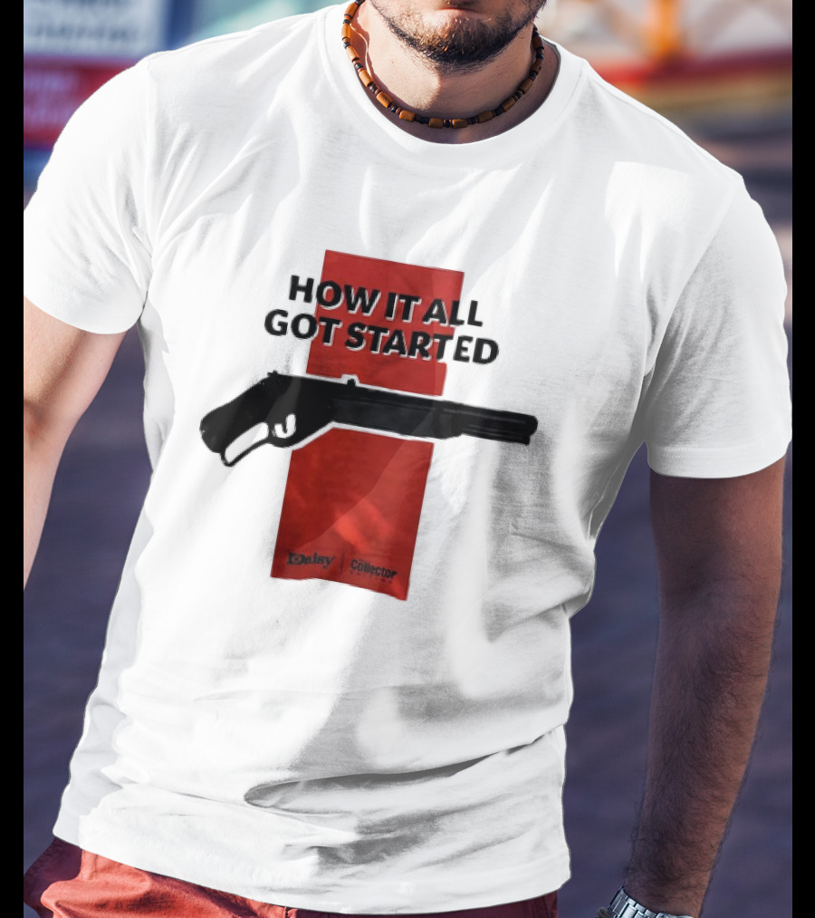 Daisy Collector How It All Got Started Gun T-Shirt