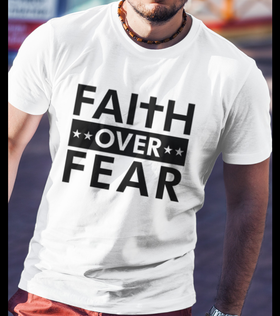 Faith Over Fear Cross Stars Bold Message T-Shirt
