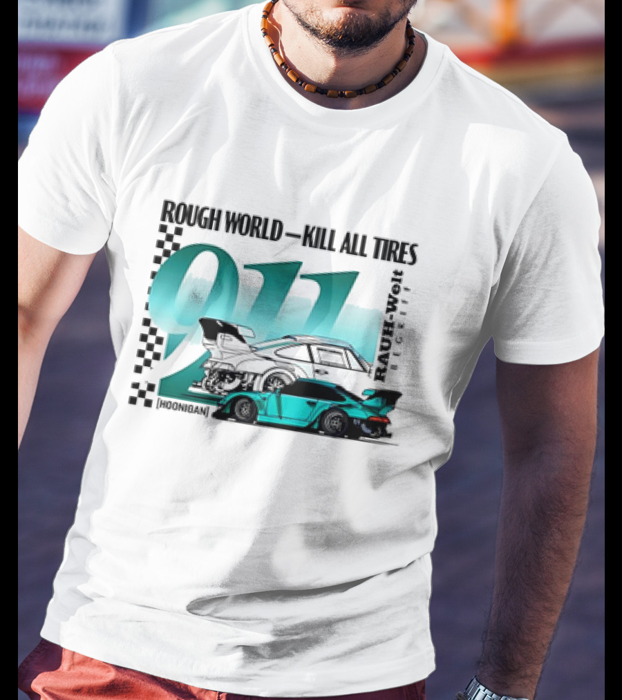 Rough World Kill All Tires Hoonigan RAUH-Welt Begriff 911 T-Shirt