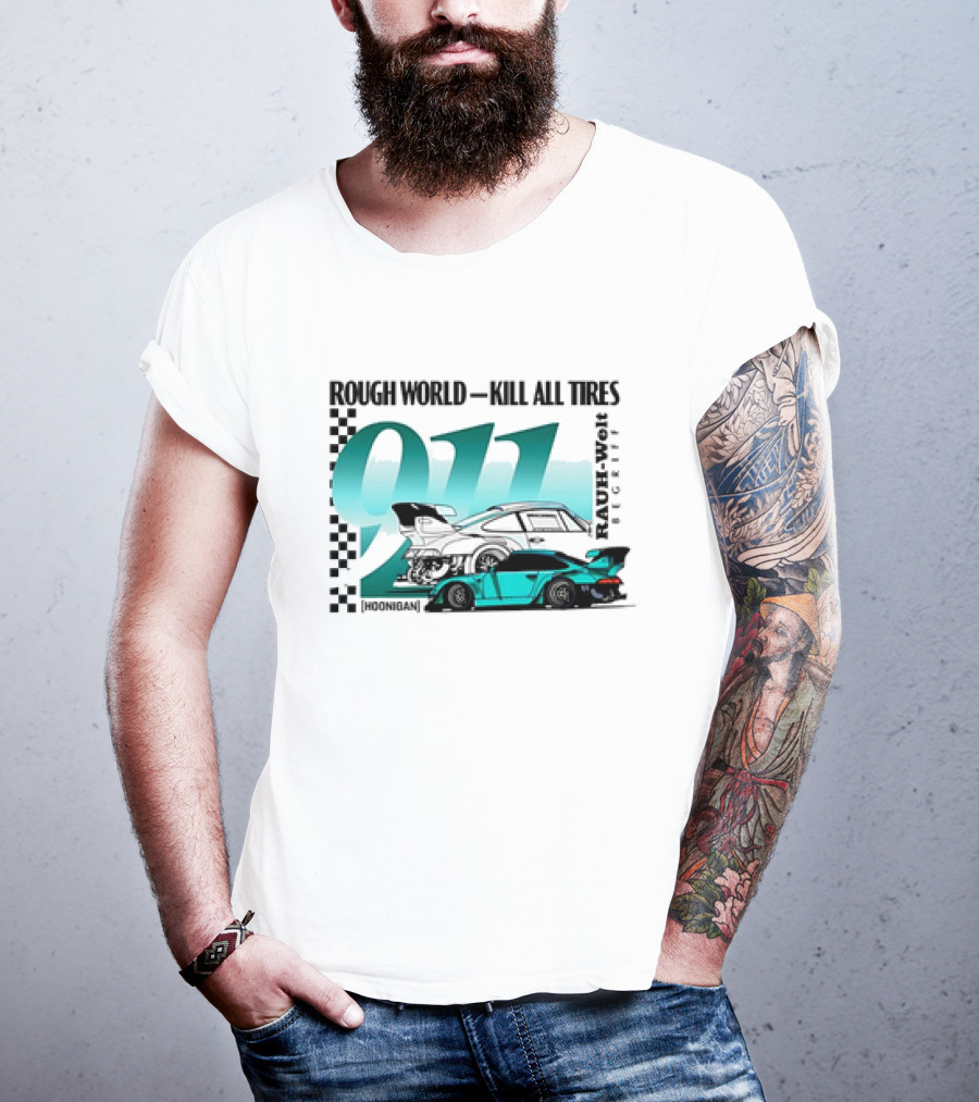 Rough World Kill All Tires Hoonigan RAUH-Welt Begriff 911 T-Shirt