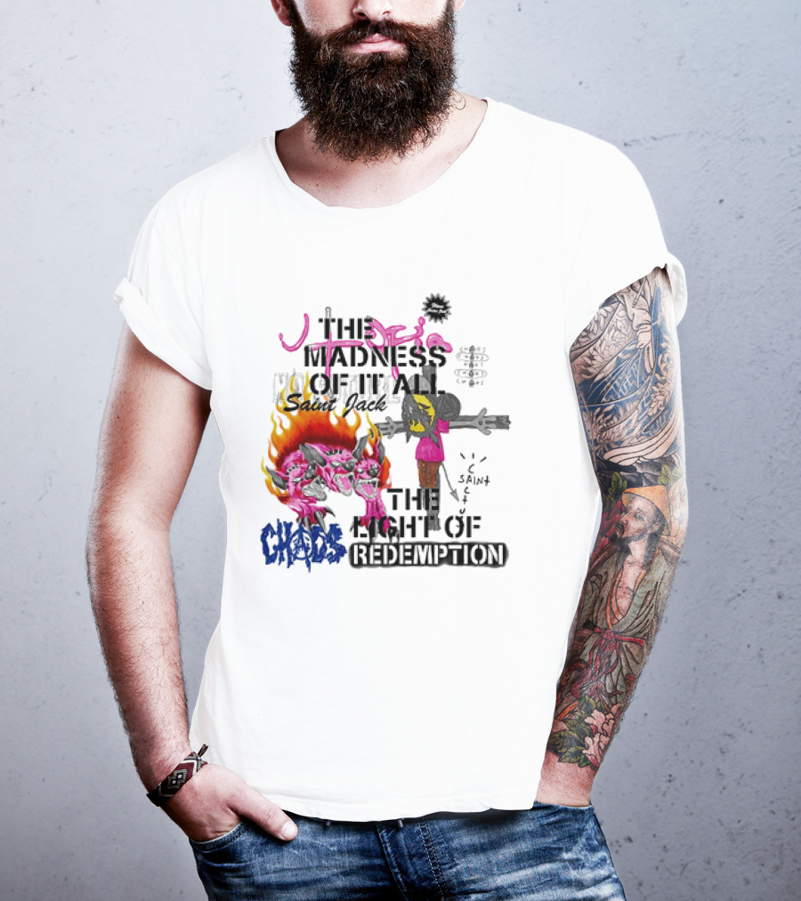 The Madness Of It All Saint Jack Chaos The Light Of Redemption T-Shirt