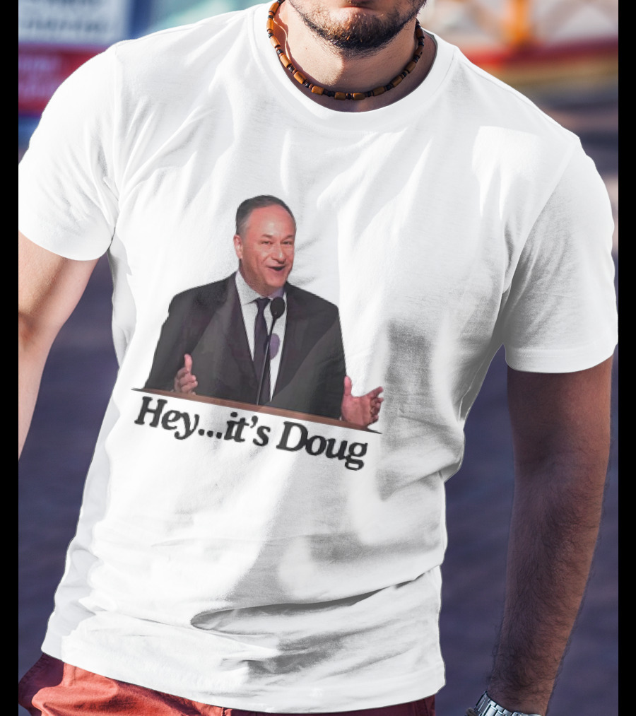 Hey It’s Doug T-Shirt