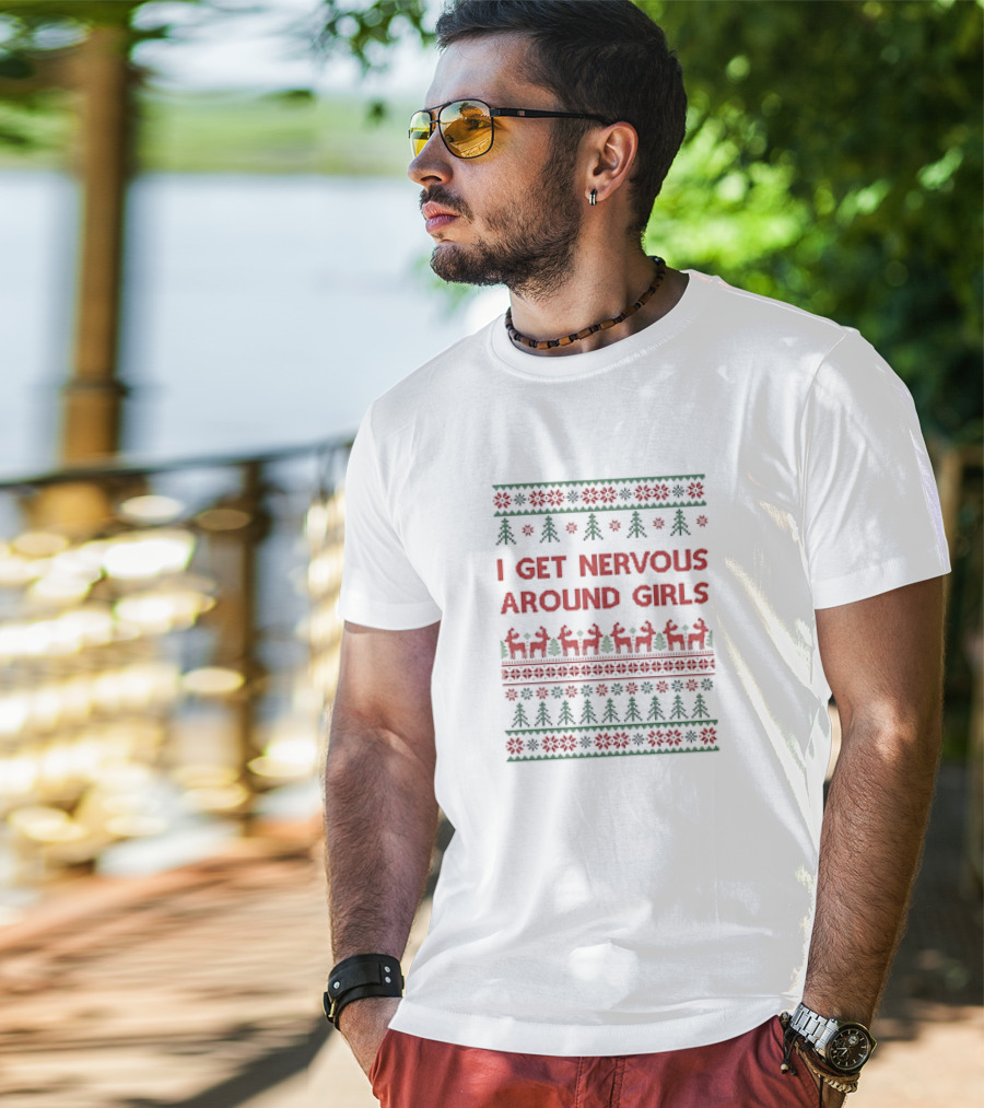 I Get Nervous Around Girls Christmas Reindeer Ugly T-Shirt