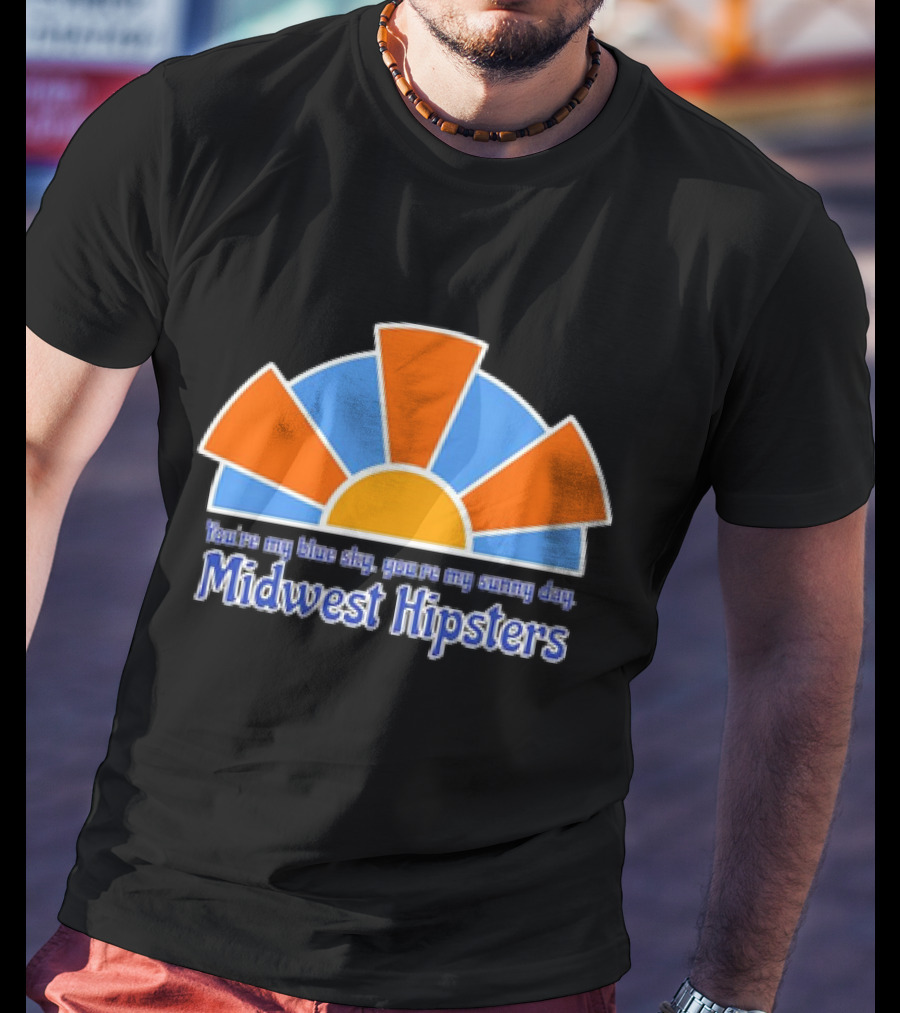 You're My Blue Sky You're My Sunny Day Midwest Hipsters Retro Sunburst T-Shirt