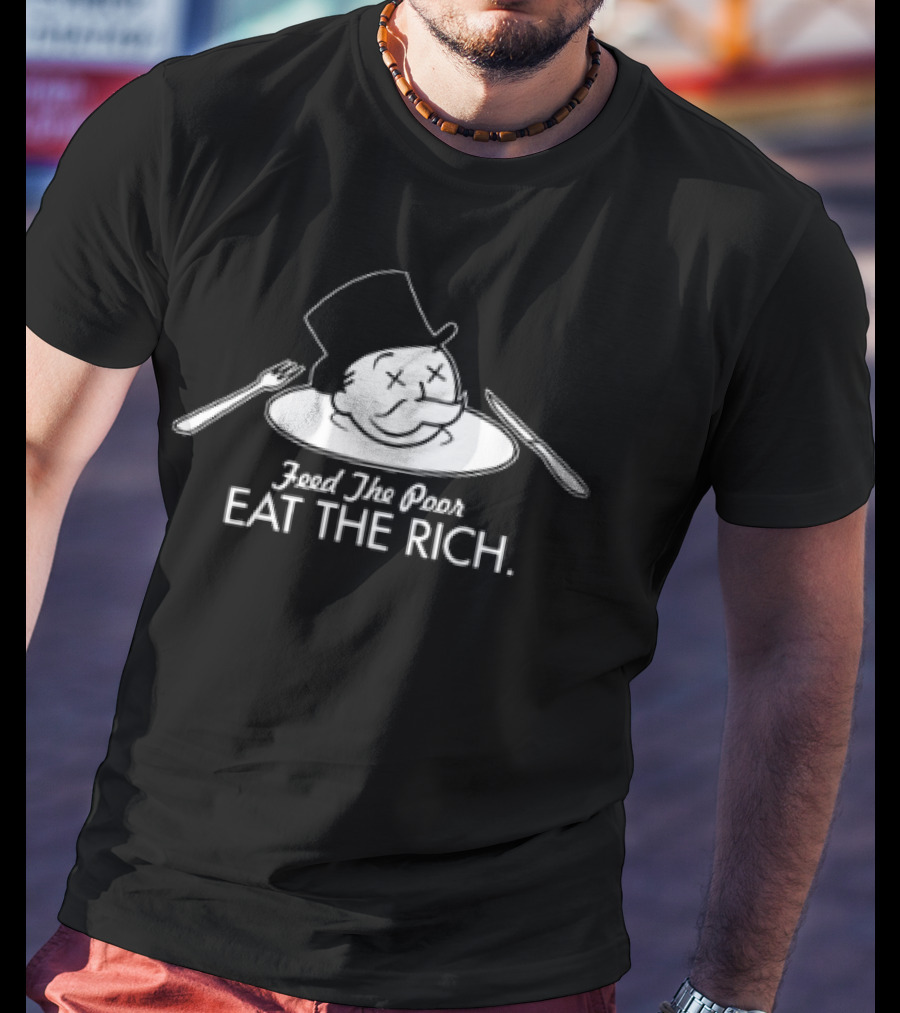 Feed The Poor Eat The Rich Mr Monopoly Head T-Shirt