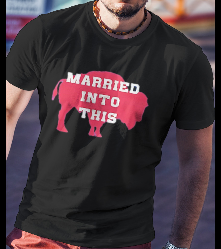 Married Into This Buffalo Bills Bison T-Shirt