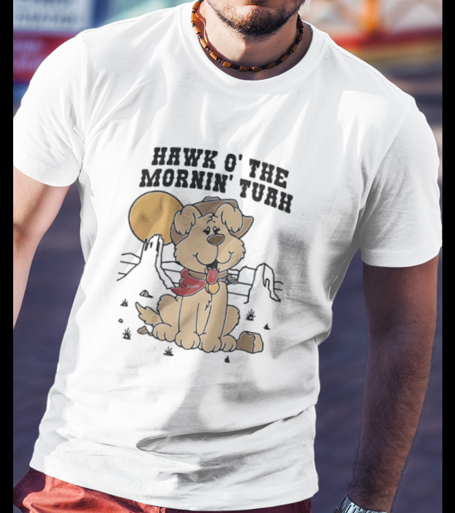 Hawk O’ The Mornin Tuah With Cowboy Dog And Desert Sun T-Shirt