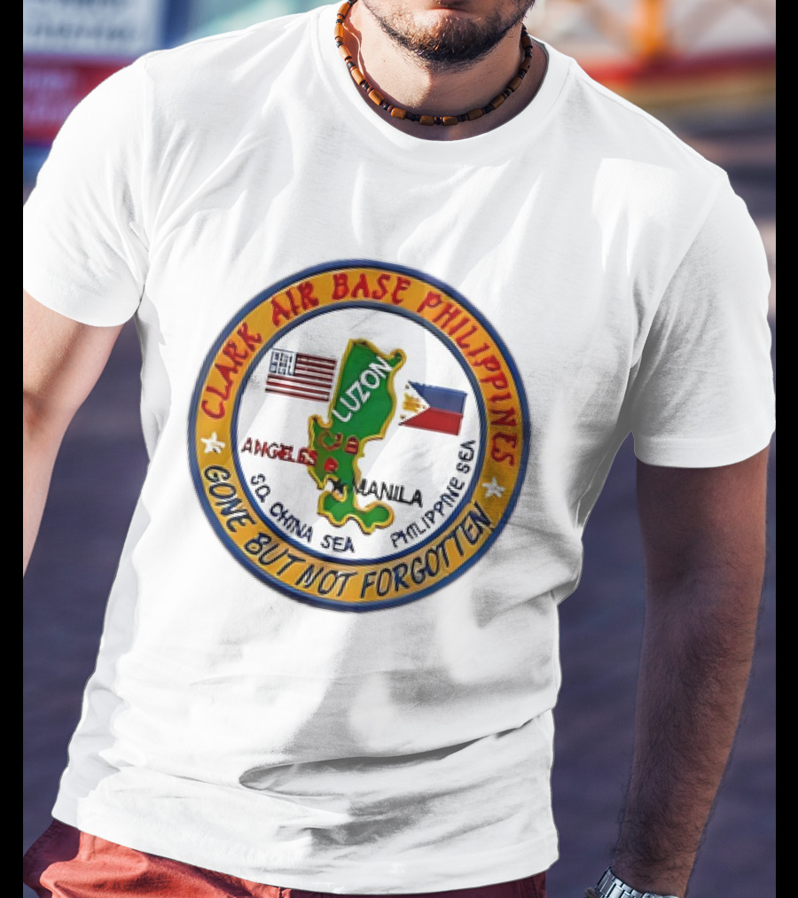 Clark Air Base Philippines Luzon Angeles Manila Gone But Not Forgotten T-Shirt