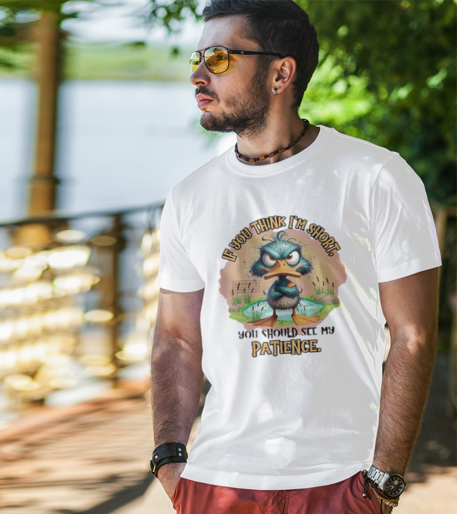 If You Think I'm Short You Should See My Patience Angry Duck T-Shirt