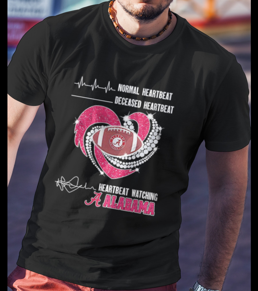 Normal Heartbeat Deceased Heartbeat Heartbeat Watching Alabama T-Shirt