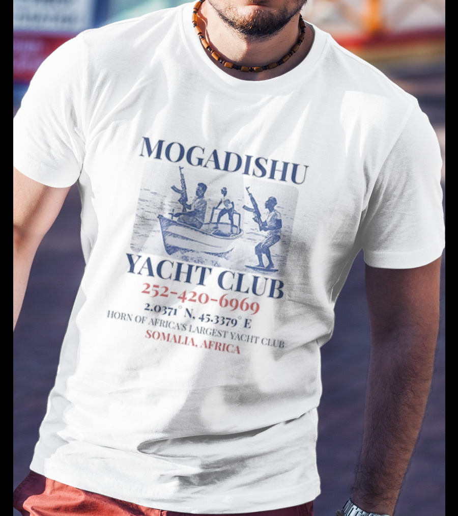 Mogadishu Yacht Club Somalia Africa Horn Of Africa's Largest Yacht Club 252-420-6969 2.0371° N 45.3379° E T-Shirt