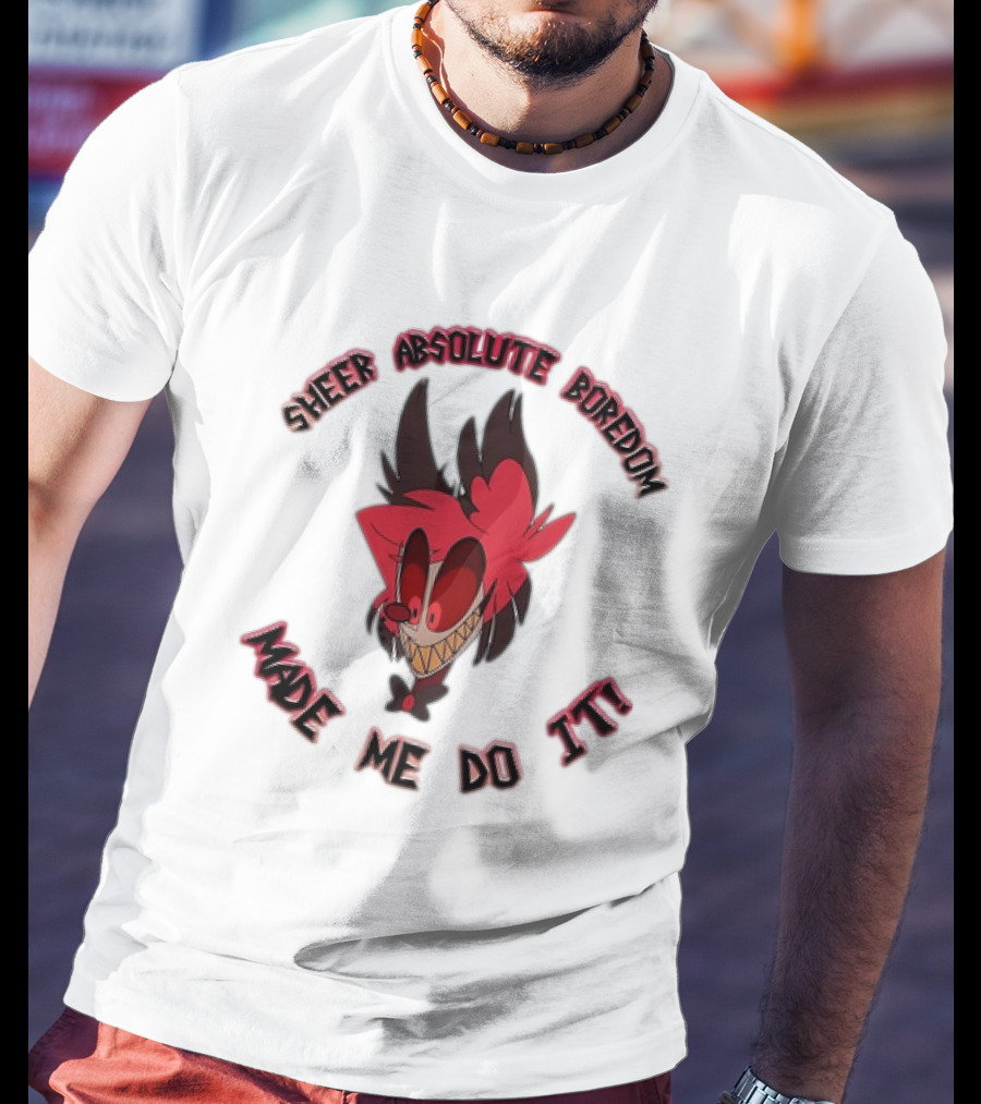 Alastor Hazbin Hotel Sheer Absolute Boredom Made Me Do It T-Shirt