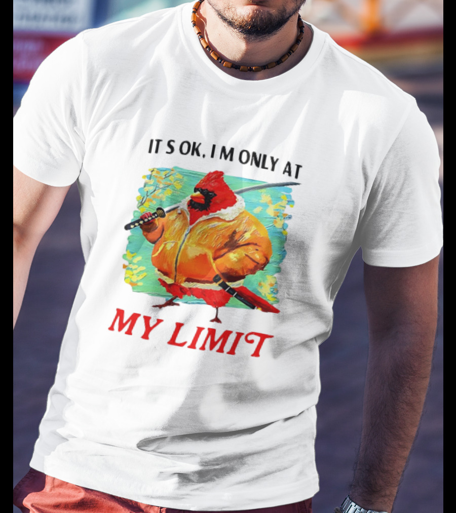 IT'S OK I'M ONLY AT MY LIMIT Samurai Cardinal With Sword In Orange Coat T-Shirt