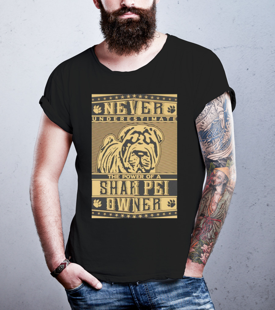 Never Underestimate The Power Of A Shar Pei Owner T-Shirt