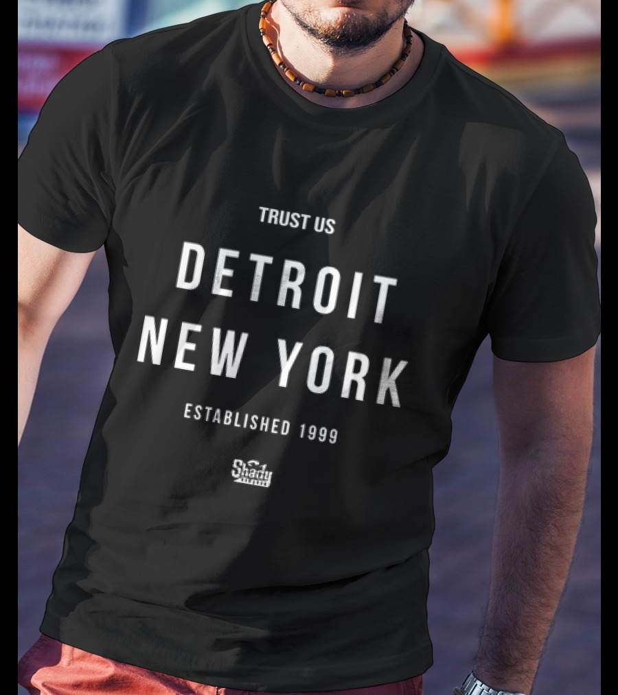 Trust Us Shady Established 1999 Detroit New York T-Shirt