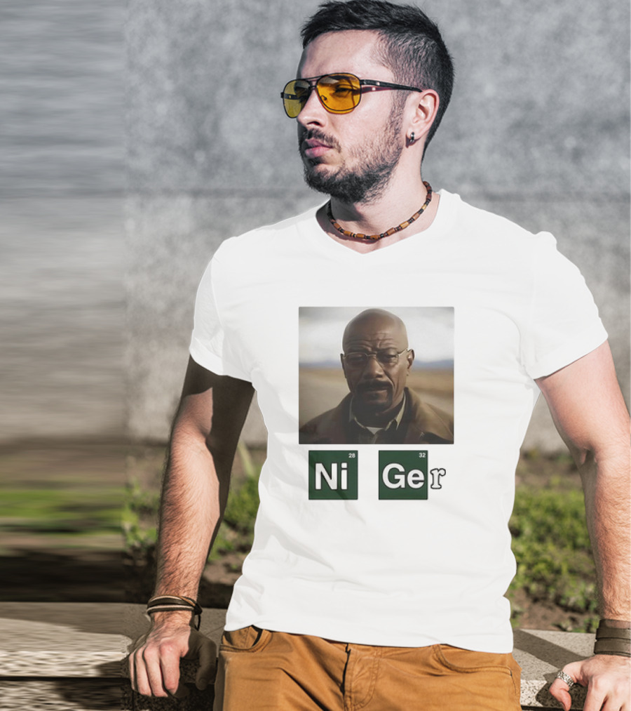 Ni Ger Nickel Germanium Breaking Bad Iconic Scene Meme T-Shirt