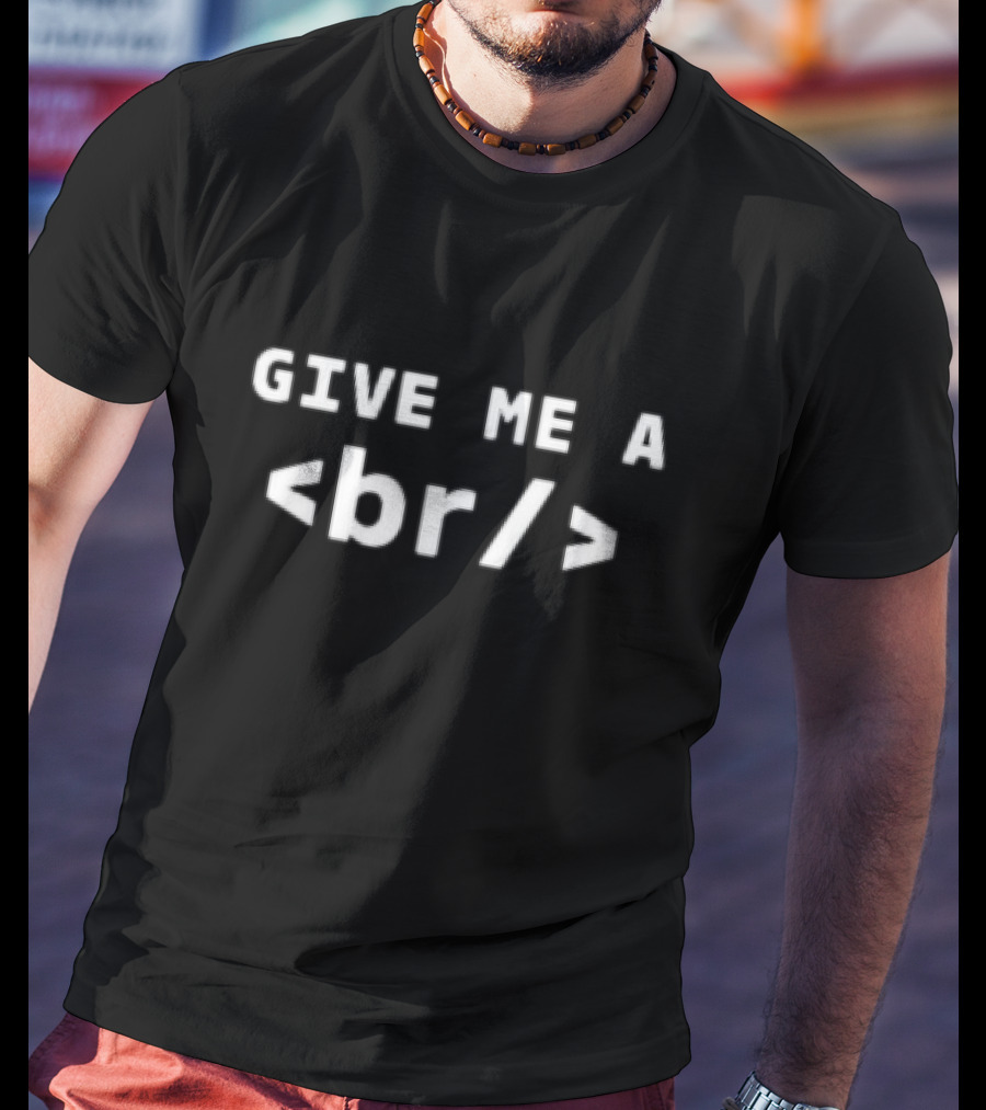 GIVE ME A <br/> T-Shirt