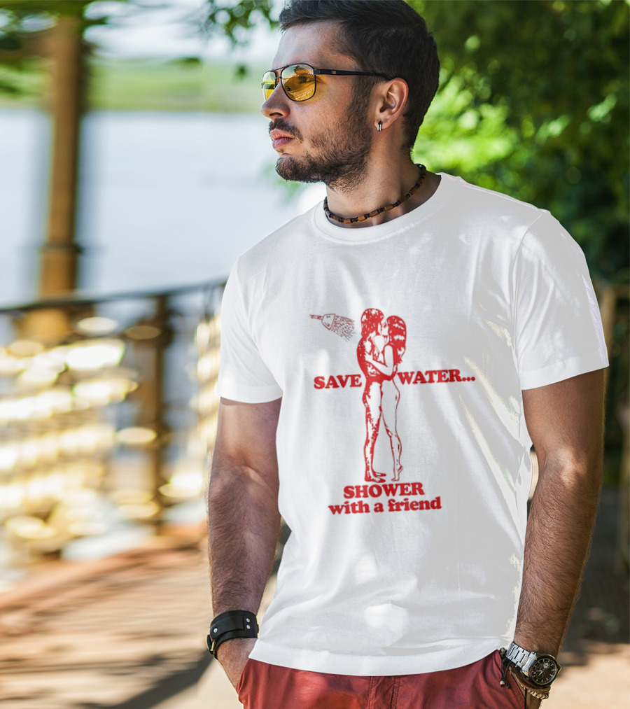 Save Water Shower With A Friend Embrace Under Showerhead T-Shirt