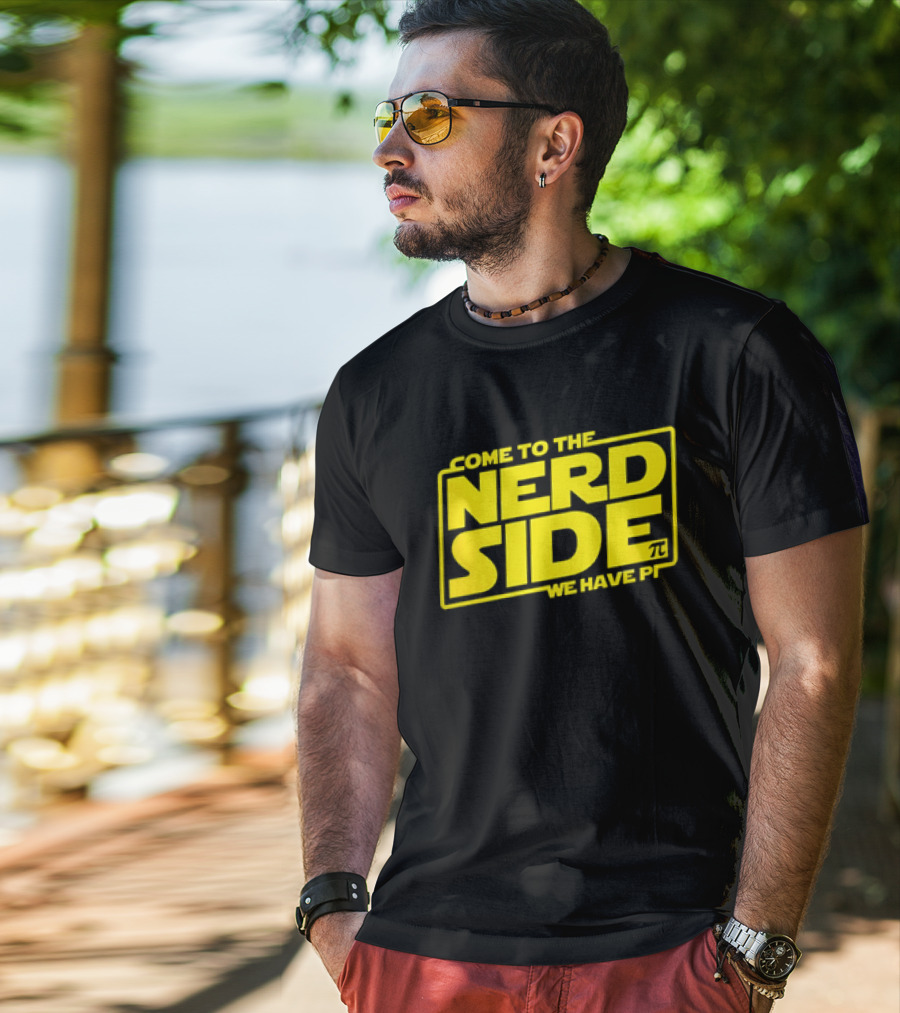 Come To The Nerd Side We Have Pi Star Wars T-Shirt