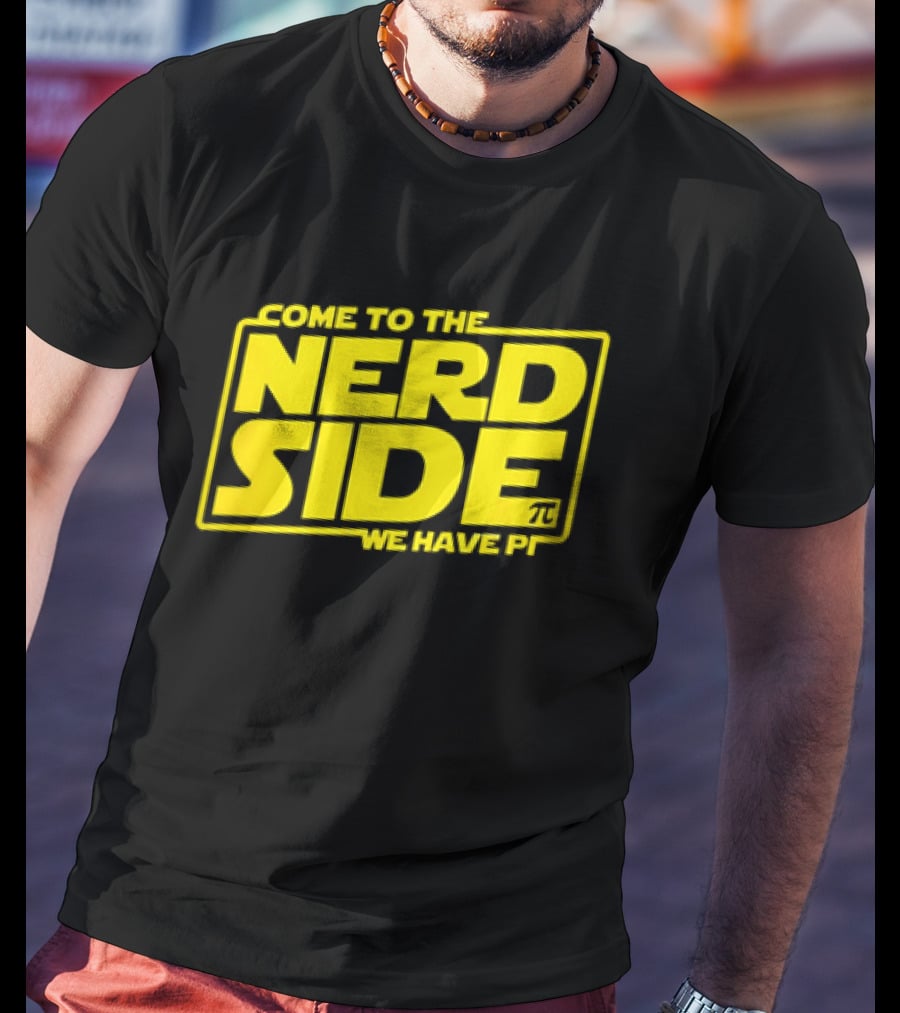 Come To The Nerd Side We Have Pi Star Wars T-Shirt