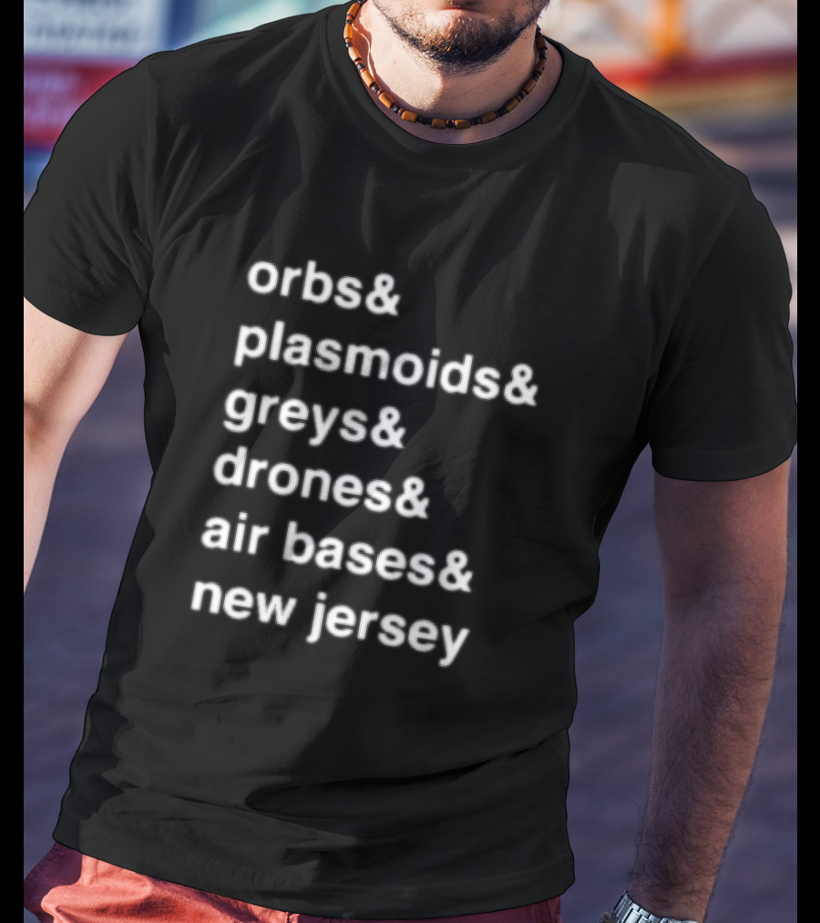 Orbs And Plasmoids Greys Drones Air Bases New Jersey T-Shirt