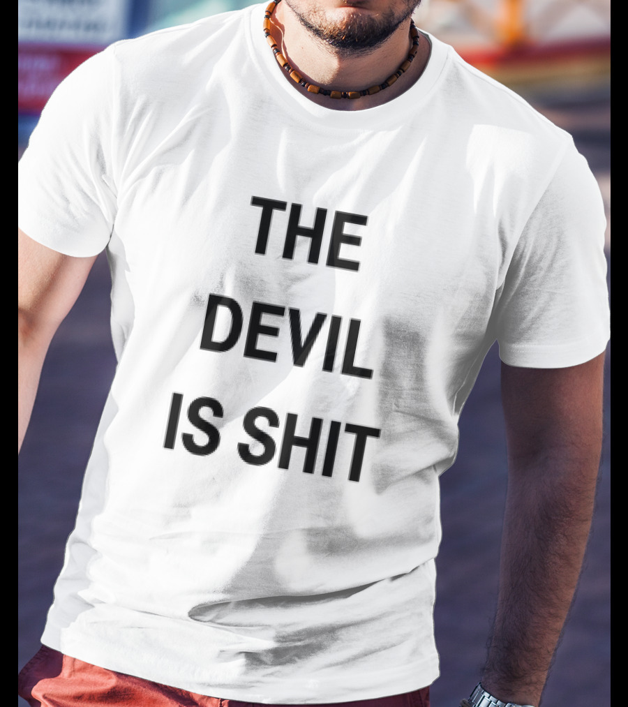 The Devil Is Shit T-Shirt