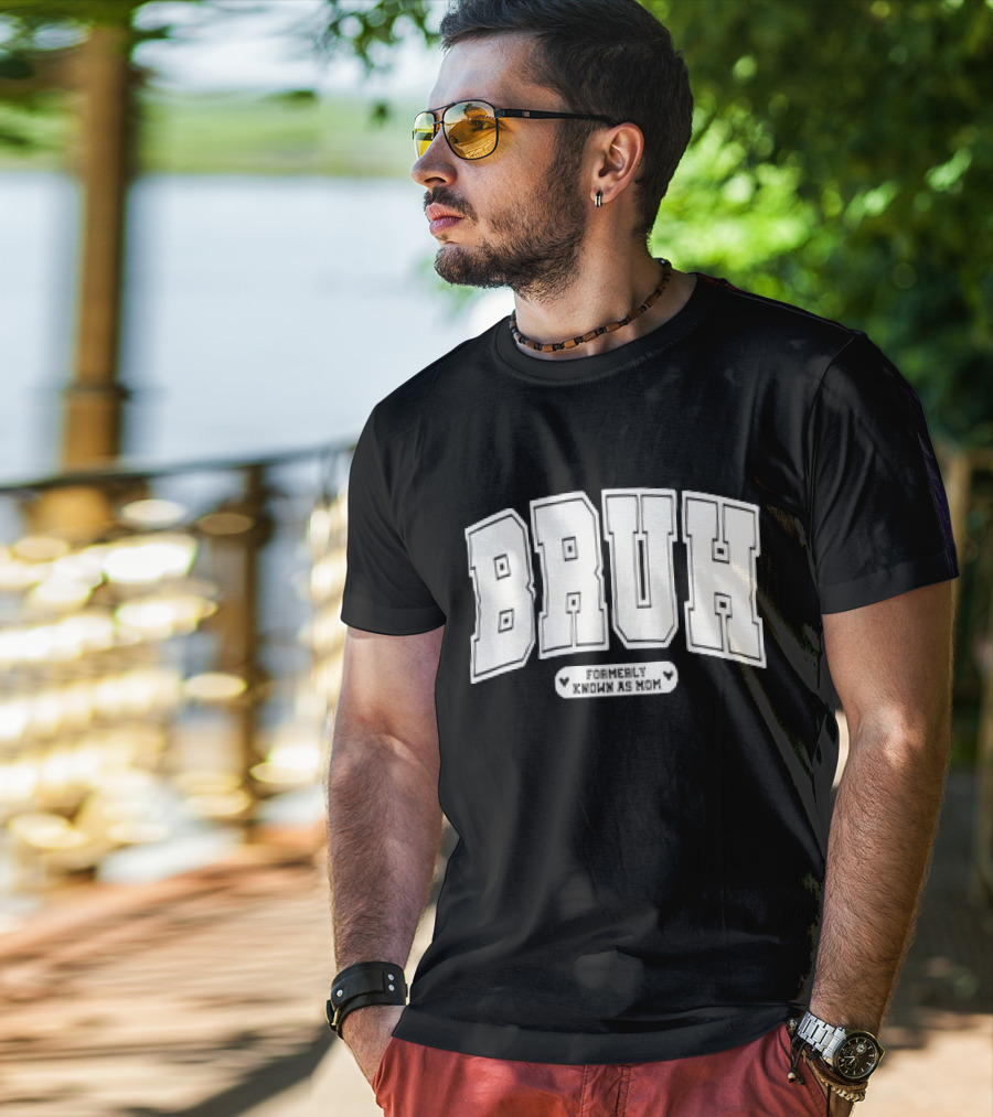 BRUH Formerly Known As Mom T-Shirt