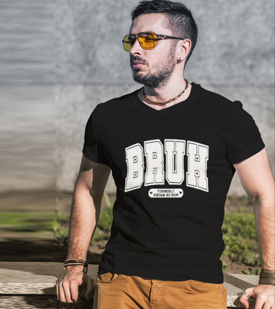 BRUH Formerly Known As Mom T-Shirt