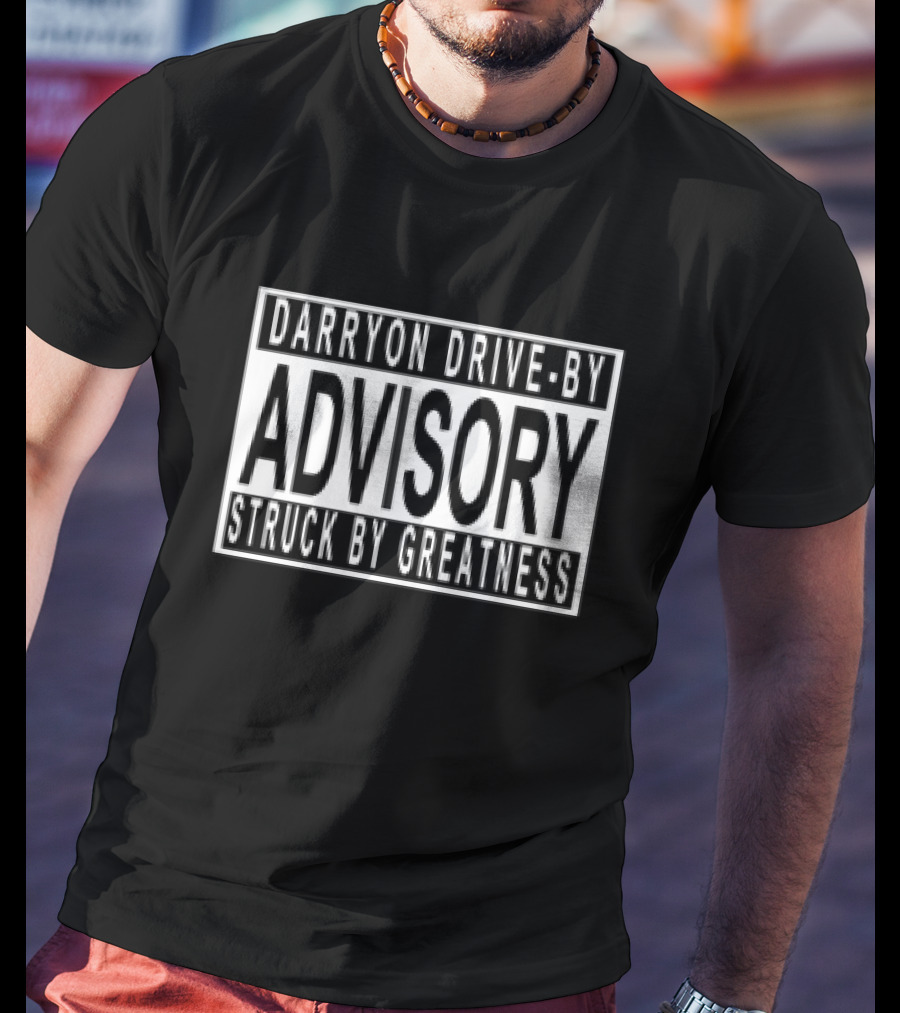 Darryon Drive-By Advisory Struck By Greatness T-Shirt