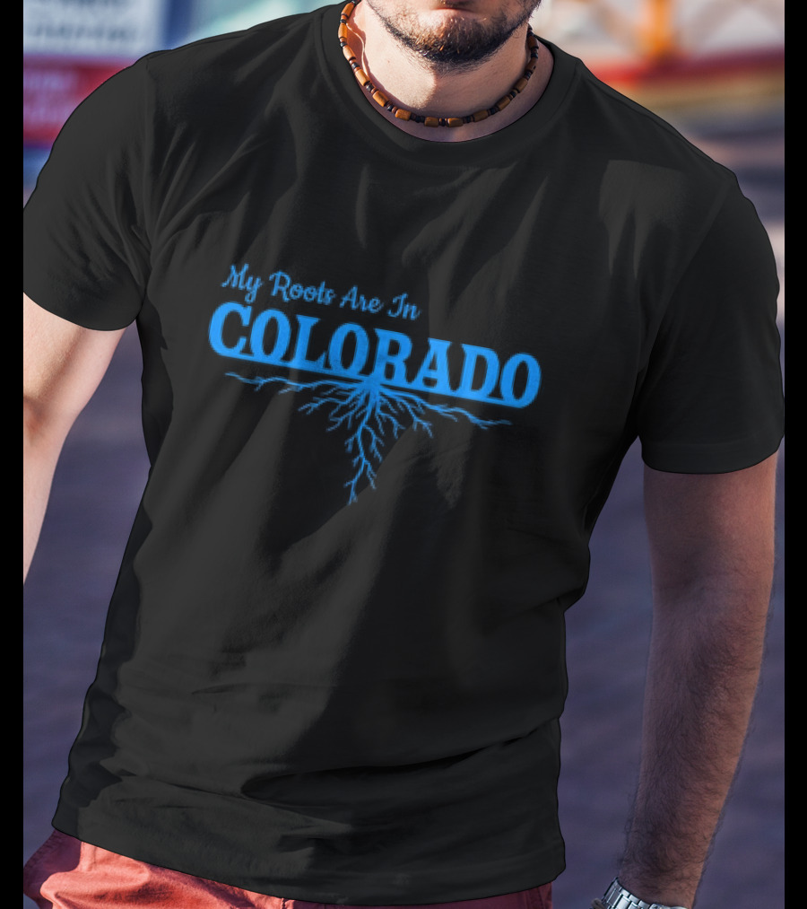 My Roots Are In Colorado With Blue Root T-Shirt