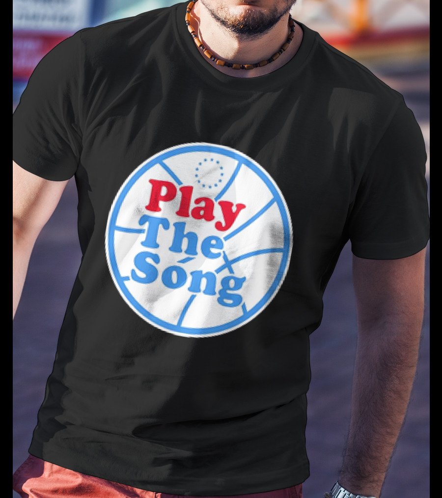 Play The Song Philadelphia 76ers Basketball T-Shirt