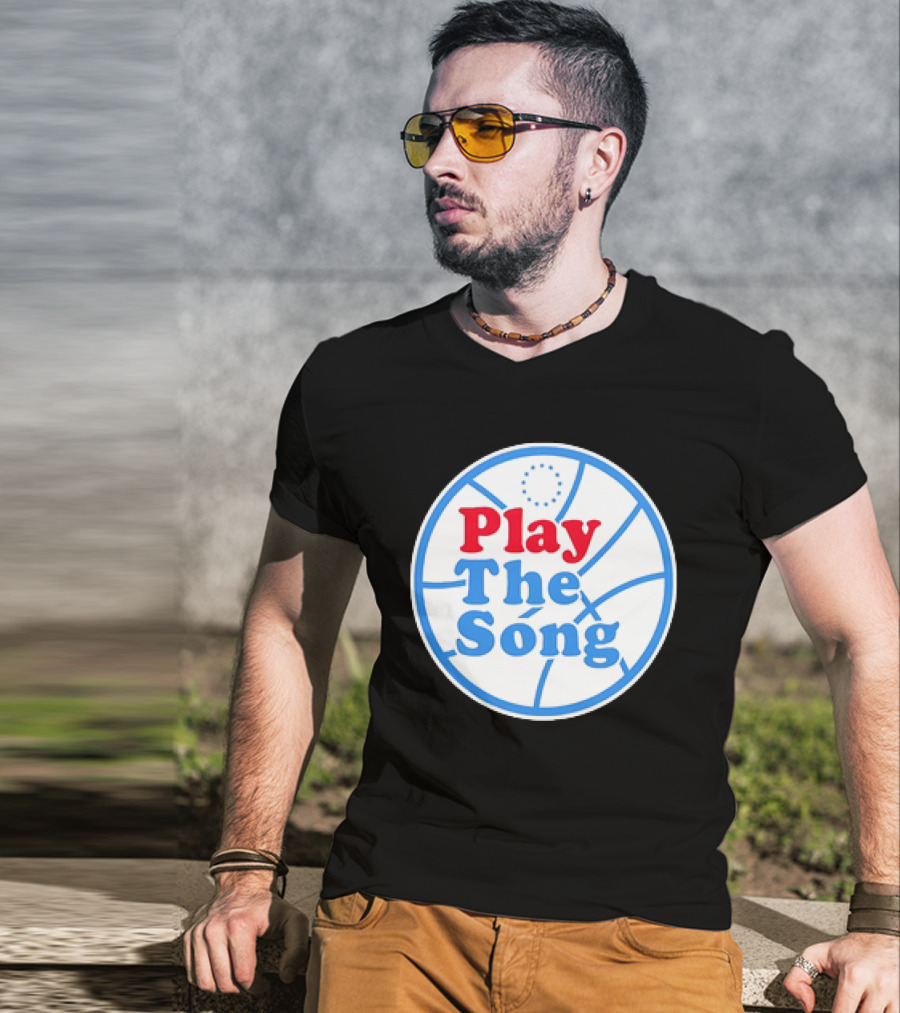 Play The Song Philadelphia 76ers Basketball T-Shirt