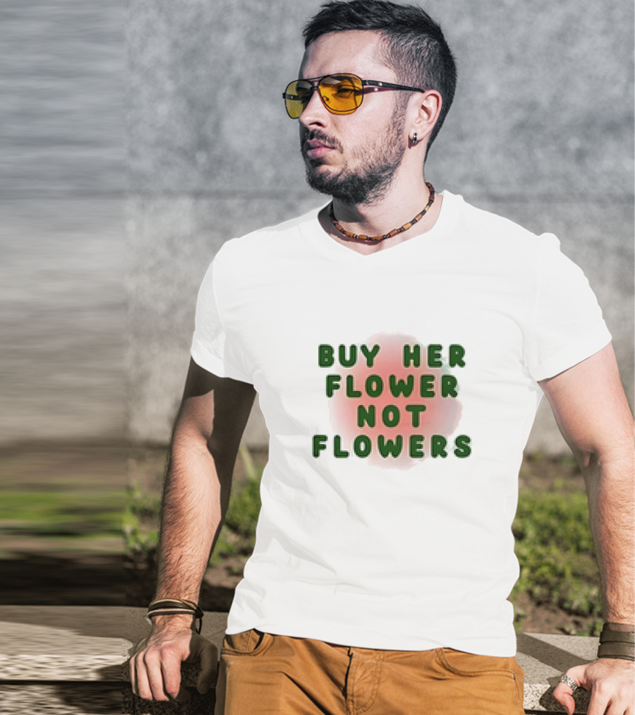Buy Her Flower Not Flowers Text On Pink Blossom Background T-Shirt