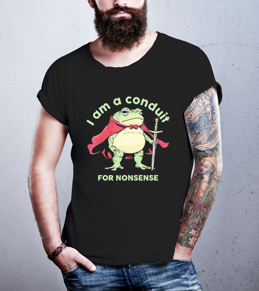 Frog I Am A Conduit For Nonsense With Cape And Sword T-Shirt