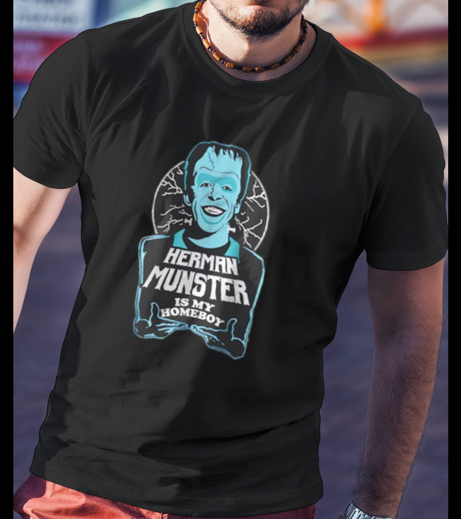 Herman Munster Is My Homeboy Iconic Character T-Shirt
