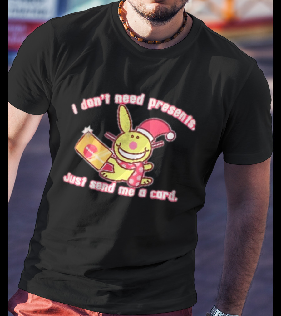 I Don’t Need Presents Just Send Me A Card Happy Bunny Santa Hat T-Shirt
