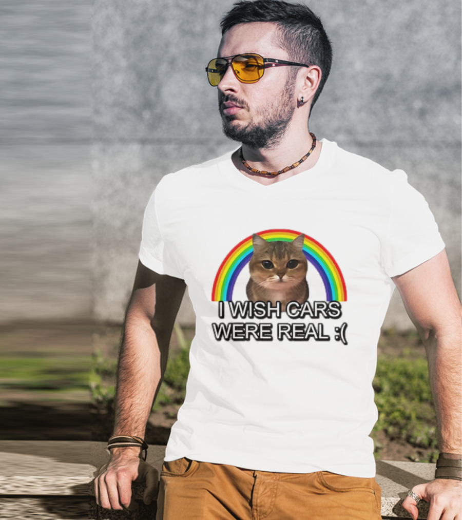 Cat I Wish Cars Were Real :( Rainbow T-Shirt