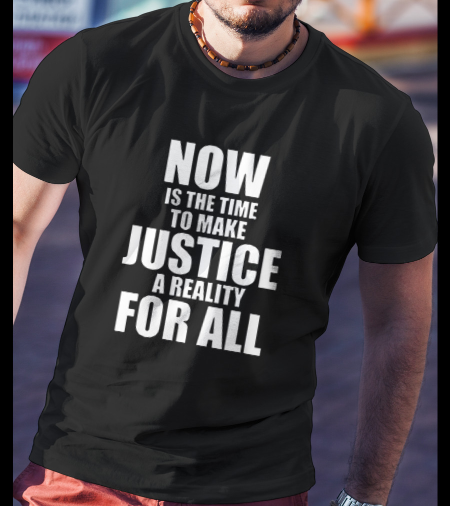 Dallas Mavericks Now Is The Time To Make Justice A Reality For All T-Shirt