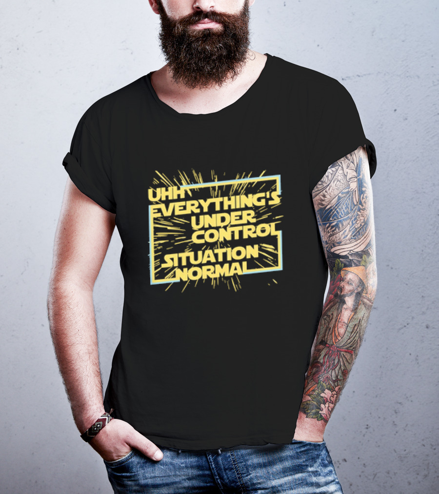 UHH EVERYTHING'S UNDER CONTROL SITUATION NORMAL Retro Sci-Fi Style Burst T-Shirt