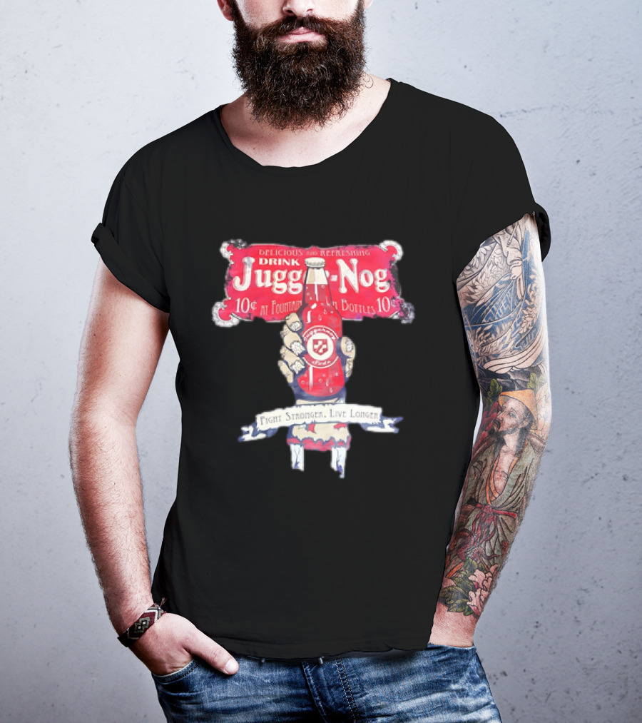 Juggernog Drink Delicious Refreshing Fight Stronger Live Longer T-Shirt