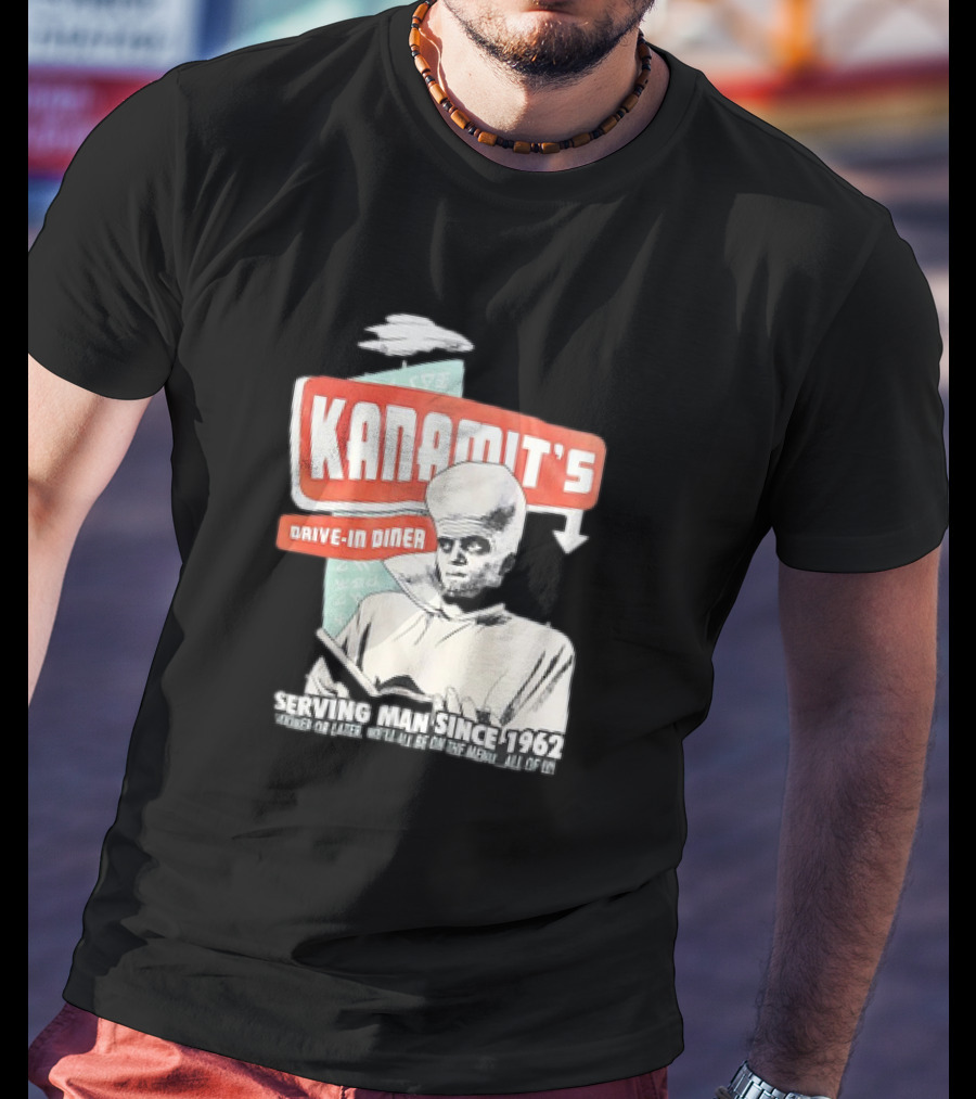 Kanamit's Drive-In Diner Serving Man Since 1962 Sooner Or Later We'll All Be On The Menu All Of Us T-Shirt