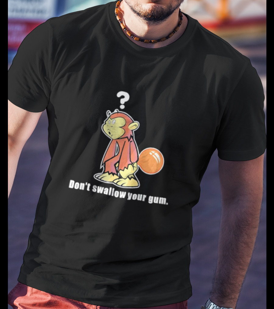 Don't Swallow Your Gum Curious Monkey With Bubbletail T-Shirt