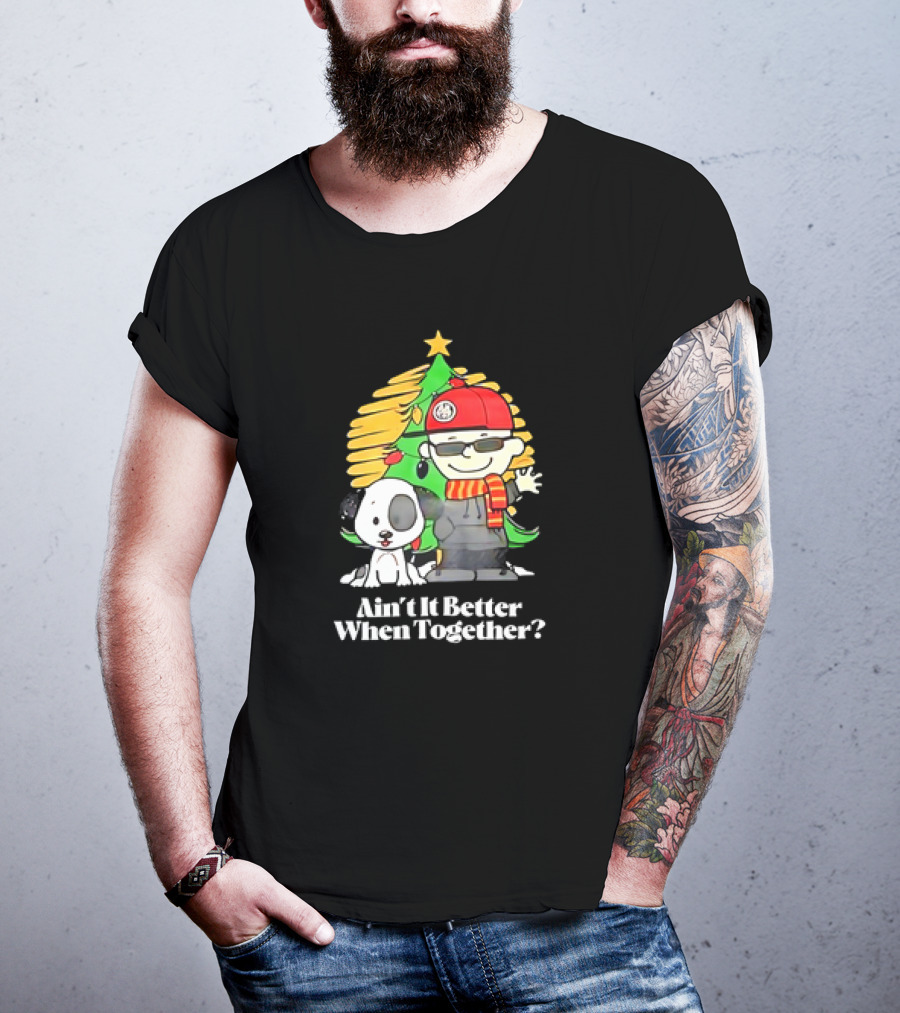 Ain’t It Better When Together Christmas Tree Dog And Man With Scarf T-Shirt