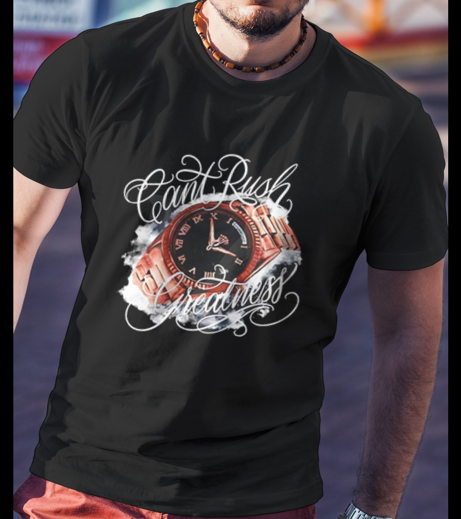 Can't Rush Greatness Roman Numeral Watch Clouds T-Shirt