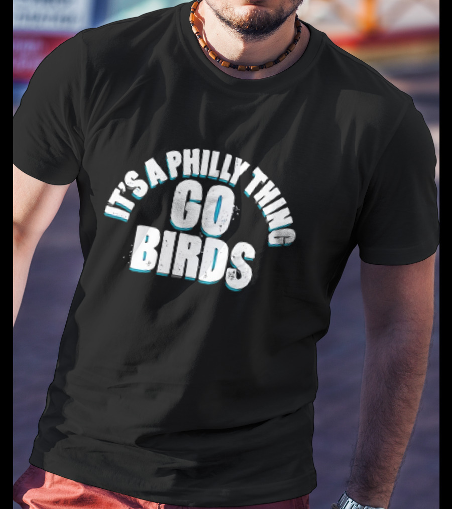 Philadelphia Eagles Go Birds It's A Philly Thing T-Shirt