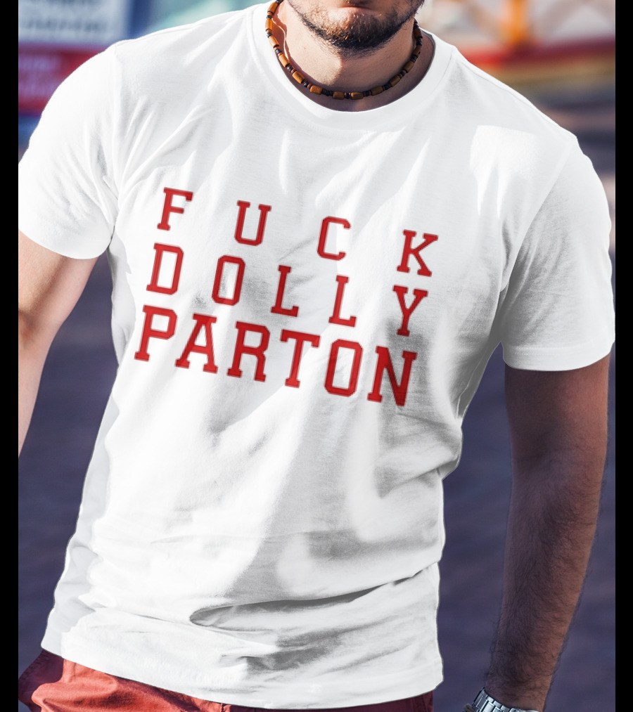 F U C K Dolly Parton T-Shirt