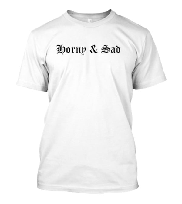 Horny And Sad Gothic Text Aesthetic T-Shirt