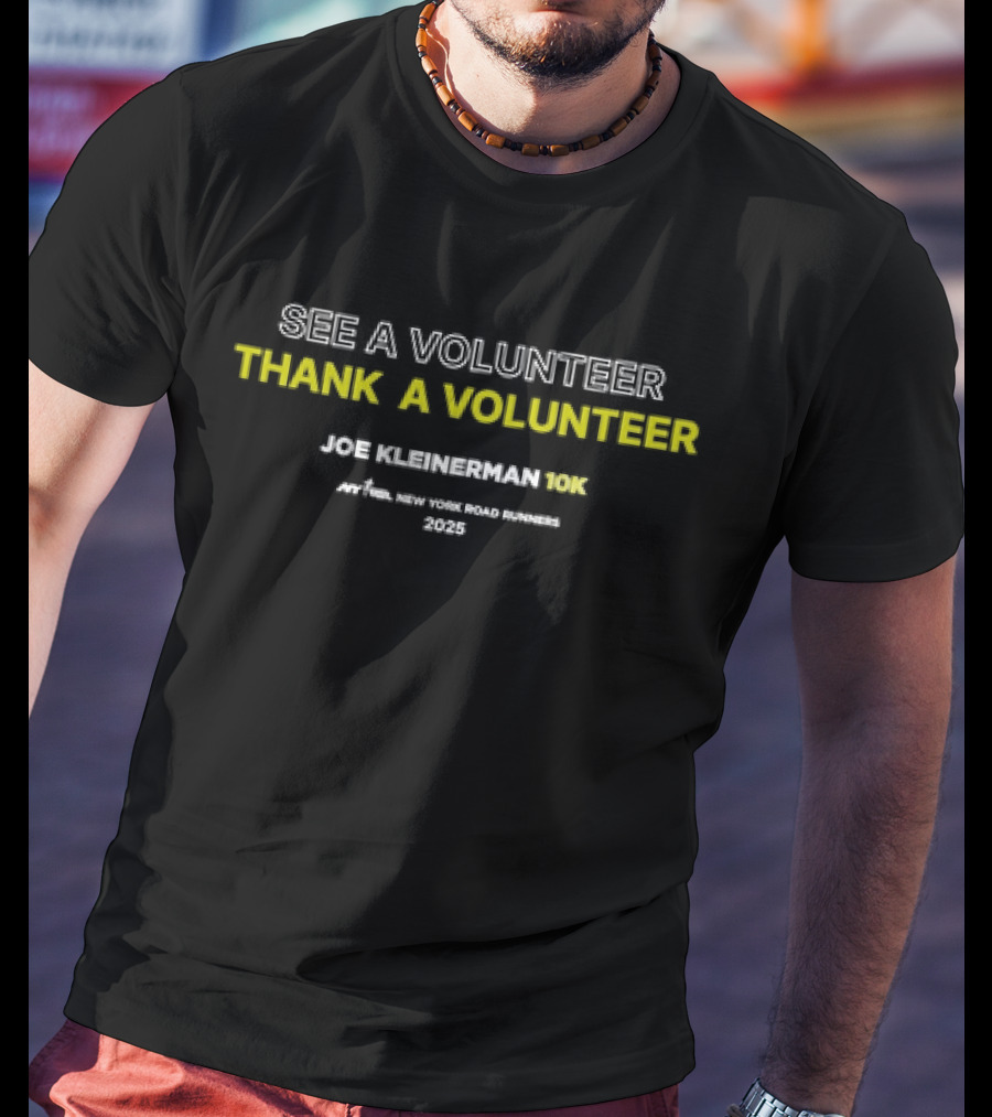 See A Volunteer Thank A Volunteer Joe Kleinerman 10K New York Road Runners 2025 T-Shirt
